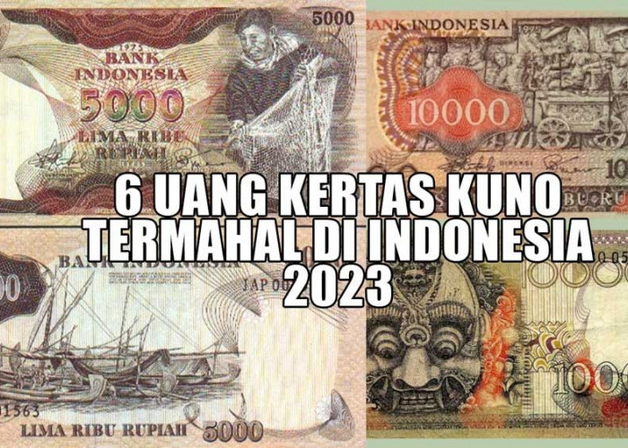Deretan 6 Uang Kertas Kuno Termahal di Indonesia 2023, Ada yang Usianya 48 Tahun, Harganya Bikin Takjub