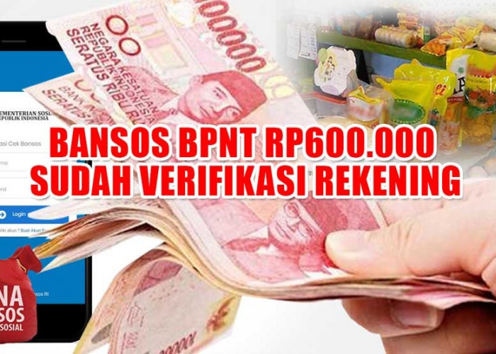 Bansos BPNT Rp600.000 Sudah Verifikasi Rekening, Siap-siap Cair di Tanggal Ini 