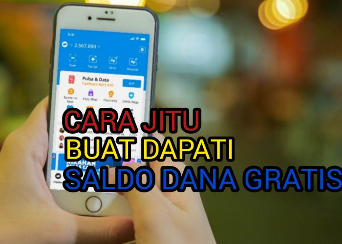 Cara Jitu Buat Dapati Saldo DANA Gratis dengan Mudah, No Ribet-Ribet! 