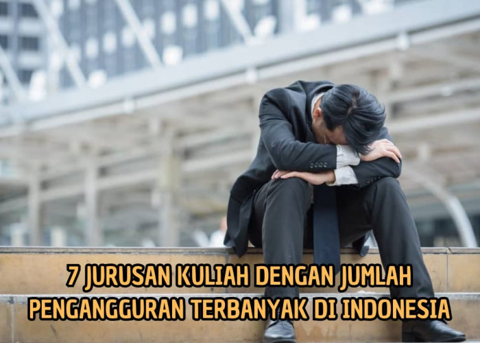 Mengejutkan! 7 Jurusan Kuliah Ini Hasilkan Pengangguran Terbanyak di Indonesia, Cek Apa Saja?