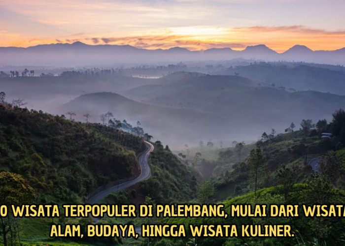 10 Objek Wisata Terpopuler di Palembang, Bisa Kunjungi Rumah di Lembar Uang Rp10.000 hingga Hutan Pinus