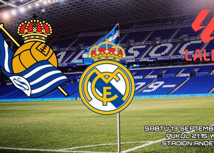 Prediksi Real Sociedad vs Real Madrid - Preview dan Susunan Pemain Pertandingan La Liga