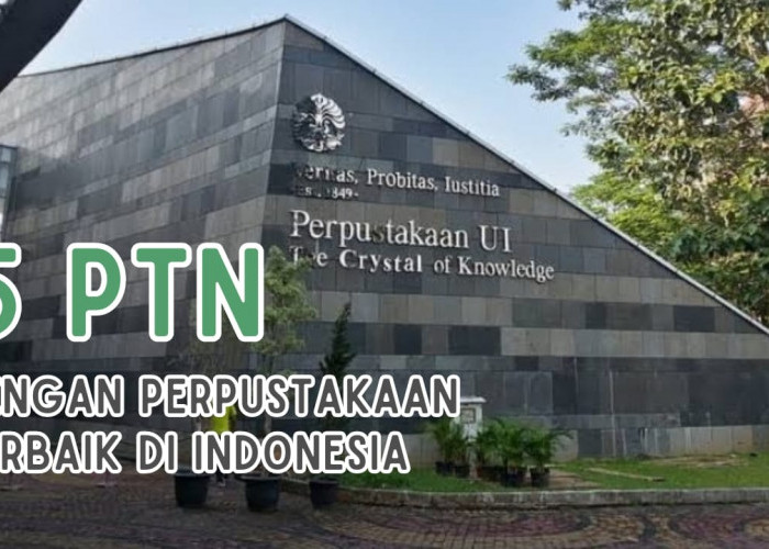 5 PTN dengan Perpustakaan Terbaik di Indonesia, Deretan Kampus QS WUR 2024, Ada Kampusmu?