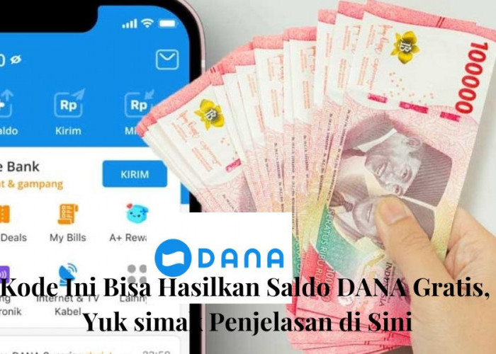 Kode Ini Bisa Hasilkan Saldo DANA Gratis, Yuk simak Penjelasan di Sini