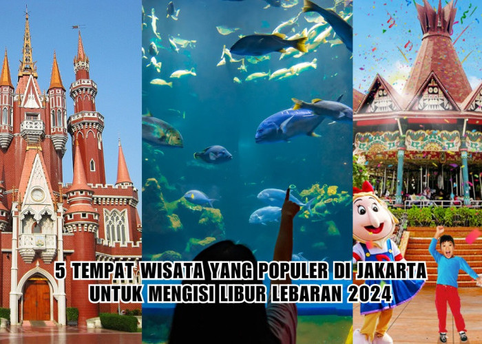 5 Tempat Wisata yang Populer di Jakarta untuk Mengisi Libur Lebaran 2024, Lengkap dengan HTM