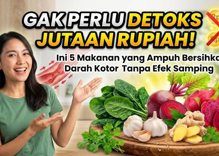 Gak Perlu Detoks Jutaan Rupiah! Ini 5 Makanan yang Ampuh Bersihkan Darah Kotor Tanpa Efek Samping