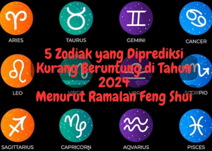 Inilah 5 Zodiak yang Diprediksi Kurang Beruntung di Tahun 2024 Menurut Ramalan Feng Shui, Siapa Saja?