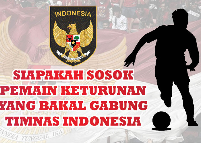 Kejutan Piala Asia 2023, Timnas Indonesia Akan Diperkuat Pemain Keturunan Baru