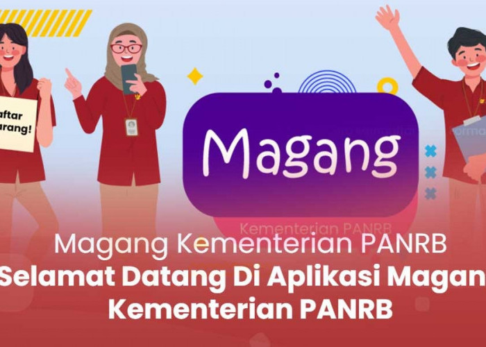 Kementerian PANRB Buka Program Magang untuk Lulusan S1, Ketahui Syarat Lengkapnya