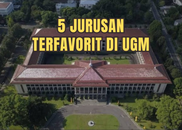 5 Jurusan Terfavorit di UGM, Kampus TOP QS WUR 2024, Kamu Tertarik?