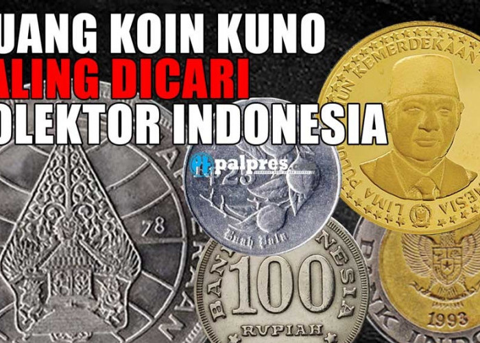 7 Uang Koin Kuno Paling Dicari Kolektor Indonesia, Nomor 2 Viral Karena Dihargai Rp100 Juta