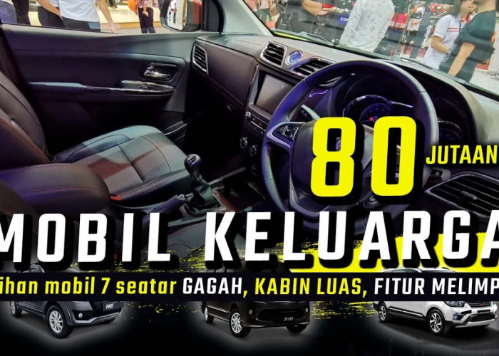 3 Jenis Mobil Keluarga, Harga 80 Jutaan yang Bisa Buat Tetangga Kalian Pengen!