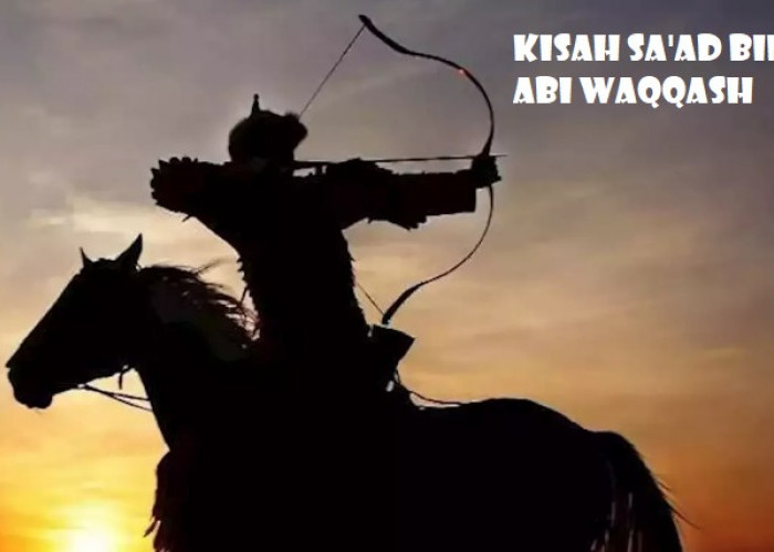 KISAH SAHABAT NABI: Sa'ad bin Abi Waqqash, Bela Islam dengan Panah dan Doa  