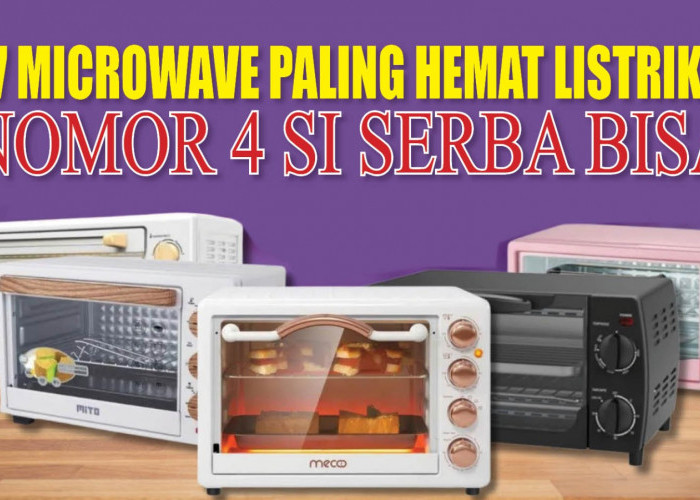 7 Microwave Paling Hemat Listrik, Nomor 4 Si Serba Bisa