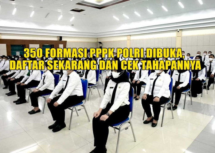 Info Karir, 350 Formasi PPPK Polri Dibuka, Daftar Sekarang dan Cek Tahapannya 
