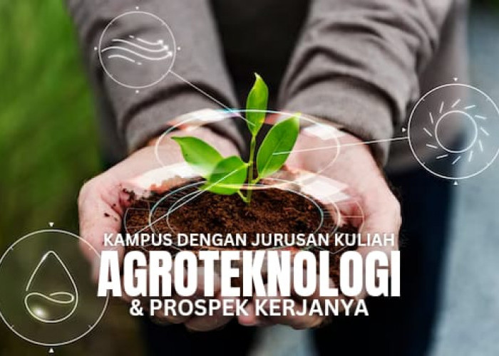 Jurusan Kuliah Agroteknologi beserta Prospek Kerjanya, Ada di Kampus Terbaik Versi QS WUR 2024?