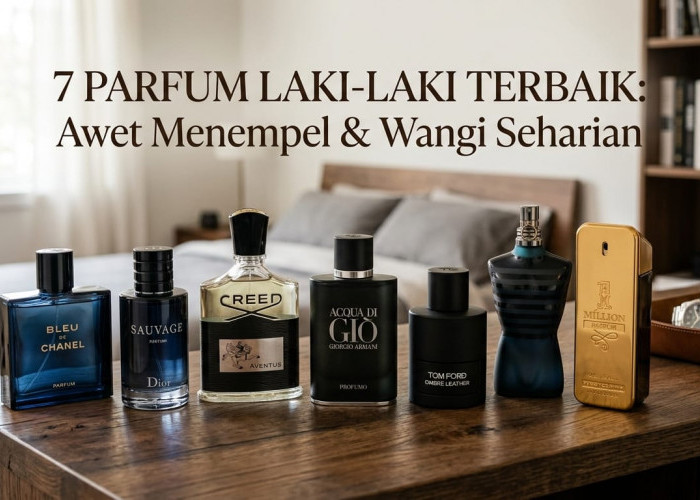 Wangi Seharian Tanpa Semprot Ulang: 7 Rekomendasi Parfum Pria Terbaik Paling Tahan Lama di Kulit dan Pakaian