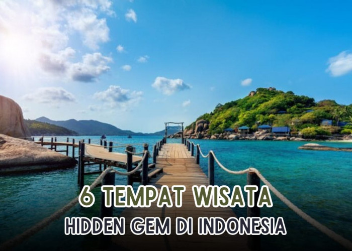 Surganya Para Pecinta Alam dan Laut! Ini 6 Tempat Wisata Hidden Gem di Indonesia, Tertarik Berkunjung?