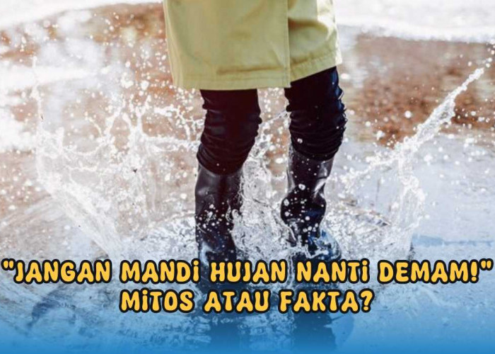 ‘Jangan Mandi Hujan Nanti Demam’, Sebenarnya Mitos atau Fakta? Cek Faktanya Disini!