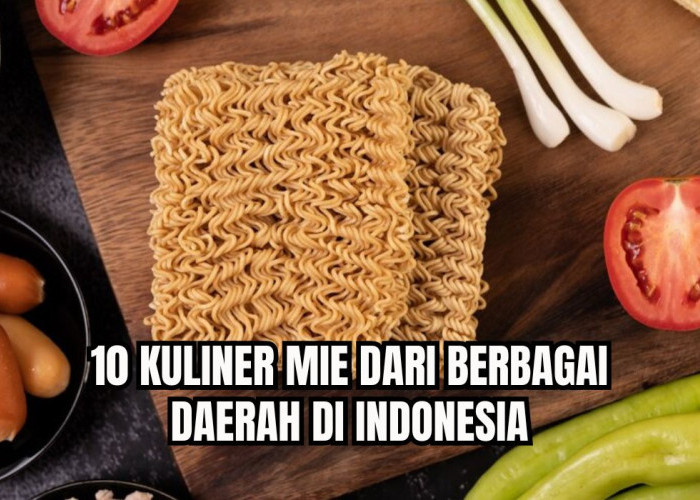 10 Kuliner Mie Khas Berbagai Daerah di Indonesia, Toppingnya Melimpah Rasanya Nikmat!