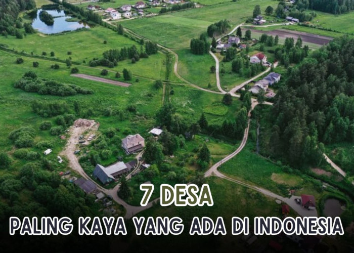 7 Desa Paling Kaya di Indonesia, Pendapatan Tahunannya Bisa Capai Rp50 Miliar!