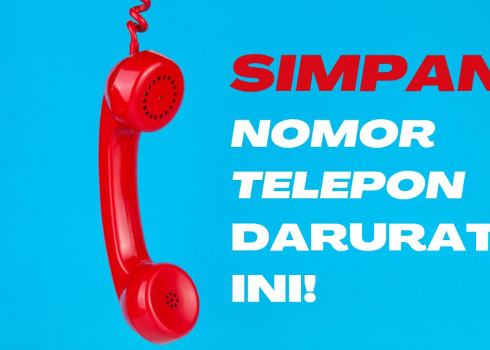 Wajib Simpan! Jika Kamu dalam Situasi Darurat, Hubungi Nomor Telepon Darurat Ini