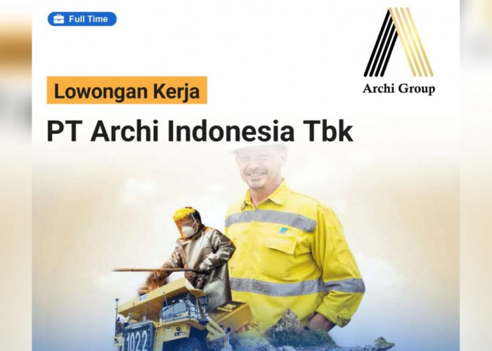 Lowongan Kerja Terbaru Perusahaan Tambang Emas PT Archi Indonesia Tbk Posisi Dispatch Operator