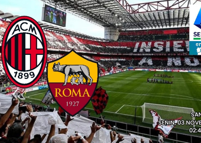 Liga Serie A: AC Milan vs Roma - Prediksi, Preview dan Susunan Pemain