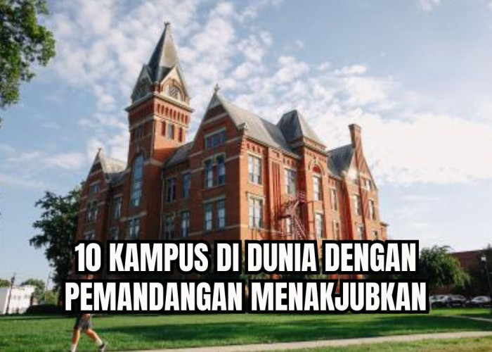 Bak di Negeri Dongeng, Ini 10 Kampus di Dunia dengan Pemandangan yang Menakjubkan, Minat Berkunjung?