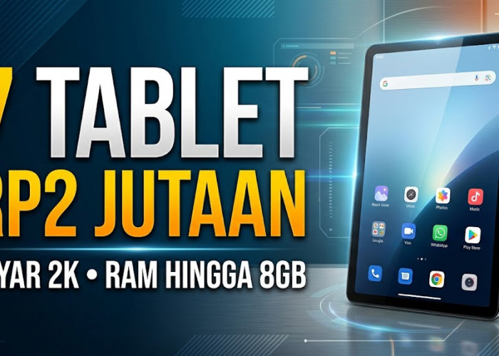 Solusi Hemat Pengganti Laptop! Ini 7 Tablet Murah Rp2 Jutaan dengan Penyimpanan Luas Hingga 256GB
