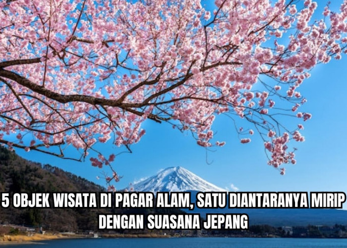 5 Objek Wisata di Pagar Alam, Ada yang Serasa Seperti di Jepang, Saatnya Liburan!