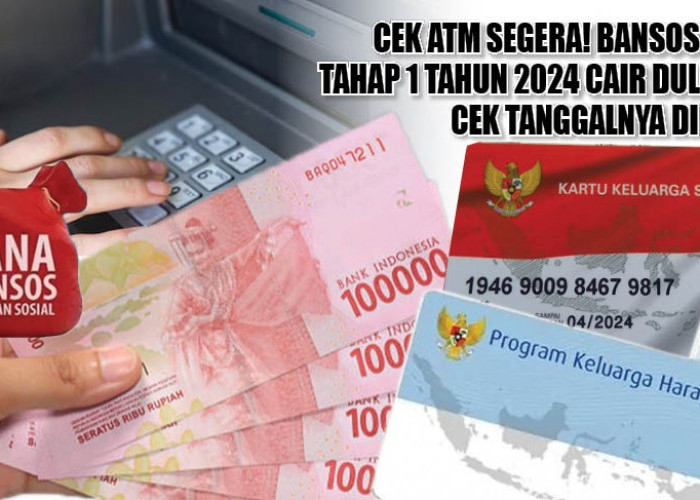Cek ATM Segera! Bansos PKH Tahap 1 Tahun 2024 Cair Duluan di Tanggal Ini