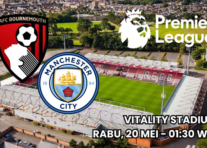 Bournemouth vs Manchester City: Membuka Peluang Meraih Gelar Juara Liga Premier