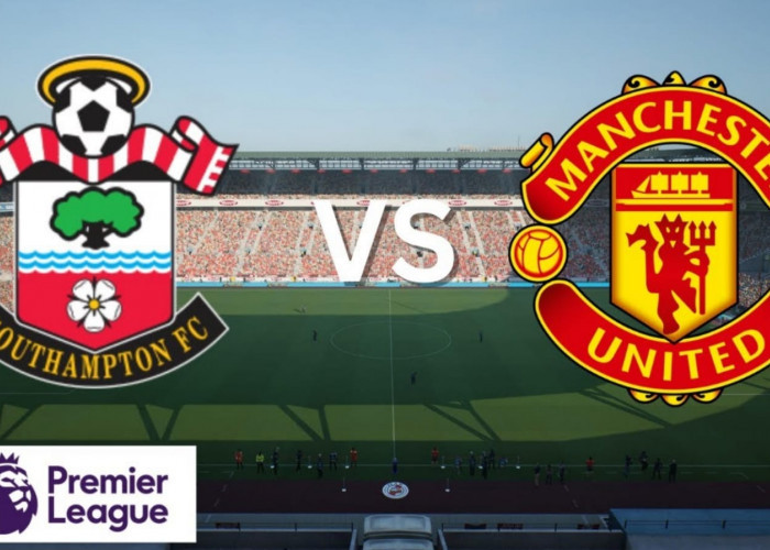 Premier League Southampton vs Manchester United: Prediksi dan Preview Pertandingan 'Jangan Ulangi Kesalahan'