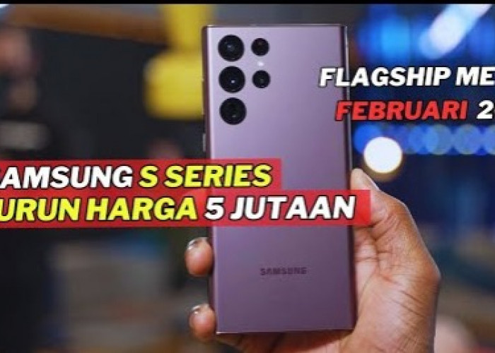 Harga Terbaru Samsung S Series Maret 2024 Lebih Murah, Kamera 200 MP Kapasitas Penyimpanan Hingga 1 Terabyte