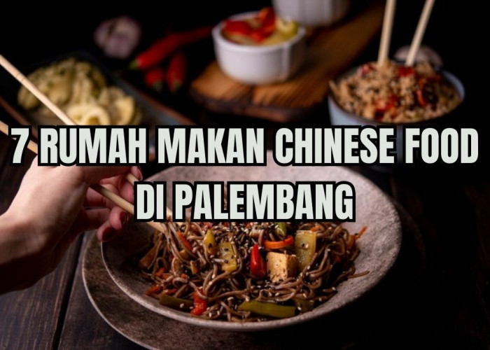 7 Rumah Makan Chinese Food Legendaris dan Enak di Palembang, Banyak yang Halal dan Murah!