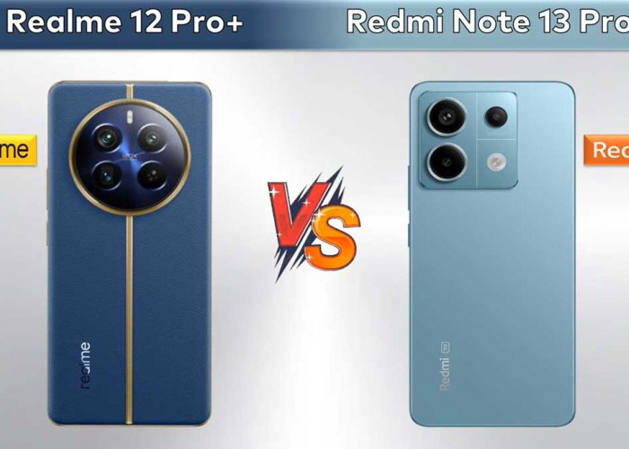 Redmi Note 13 Pro 5G dan Realme 12 Pro Plus 5G Pilih Mana? Cek Spesifikasi dan Harganya di Sini