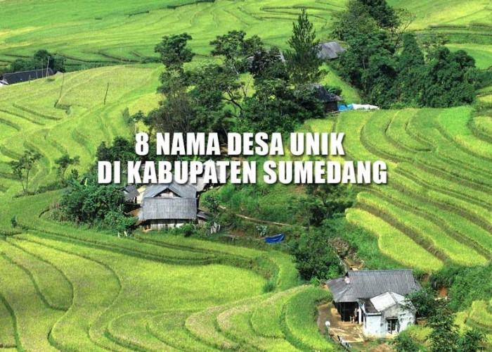 8 Nama Desa Unik di Kabupaten Sumedang, Nomor 7 Panggilan Untuk Raja 