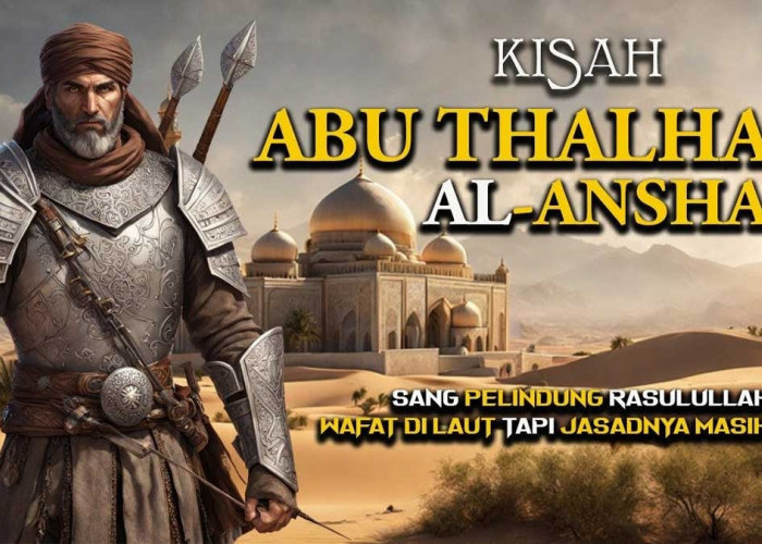 KISAH SAHABAT NABI: Abu Thalhah al-Anshari, Perisai Nabi Muhammad SAW saat Perang Uhud 