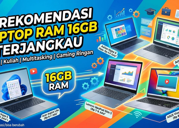 Deretan 4 Laptop RAM 16GB Paling Dicari Mahasiswa dan Pekerja Profesional Tanpa Bikin Kantong Bolong