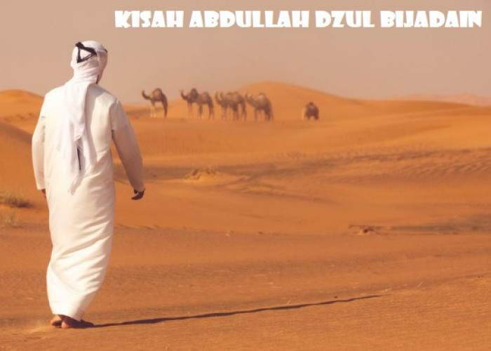 KISAH SAHABAT NABI: Abdullah Dzul Bijadain, Dapat Doa Istimewa dari Rasulullah saat Wafat