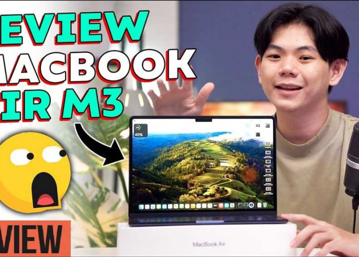 Review Terbaru: MacBook Air M3, Performa Maksimal dalam Desain Ringkas