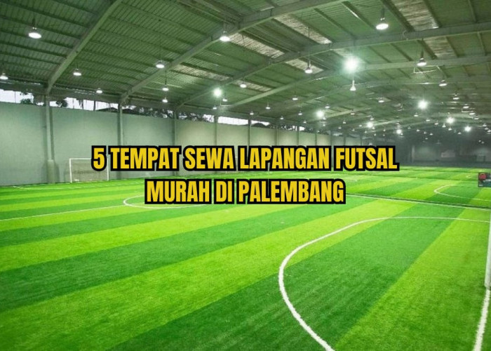 5 Lapangan Futsal di Palembang yang Harga Sewanya Termurah, Ini Lokasi dan Nomor Telponnya