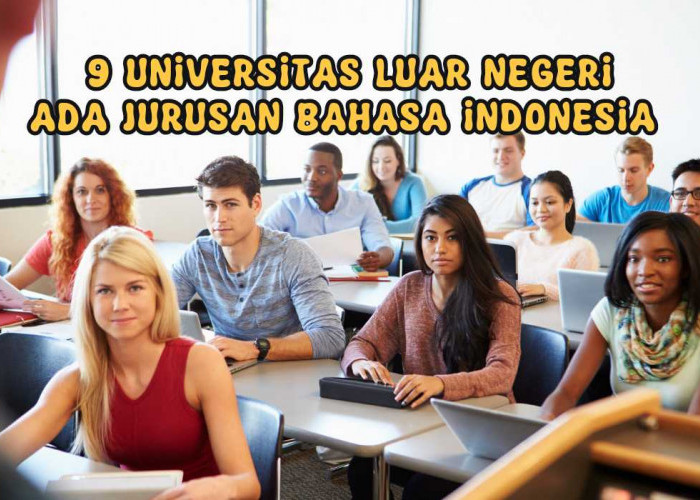 9 Universitas di Luar Negeri Ini Sediakan Jurusan Bahasa Indonesia, Kampus Mana Saja?