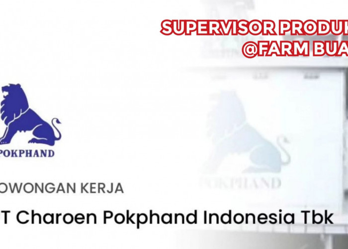 Lowongan Kerja Palembang Sumatera Selatan PT Charoen Pokphand Jaya Farm, Supervisor Produksi Farm Buaya 