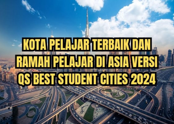 10 Kota Pelajar Terbaik dan Paling Ramah di Asia Versi QS Best Student Cities 2024
