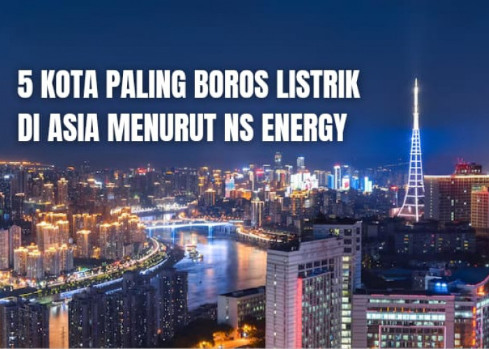 24 Jam Terang Benderang! Berikut 5 Kota di Asia yang Paling Boros Listrik Menurut NS Energy, Indonesia Gimana?