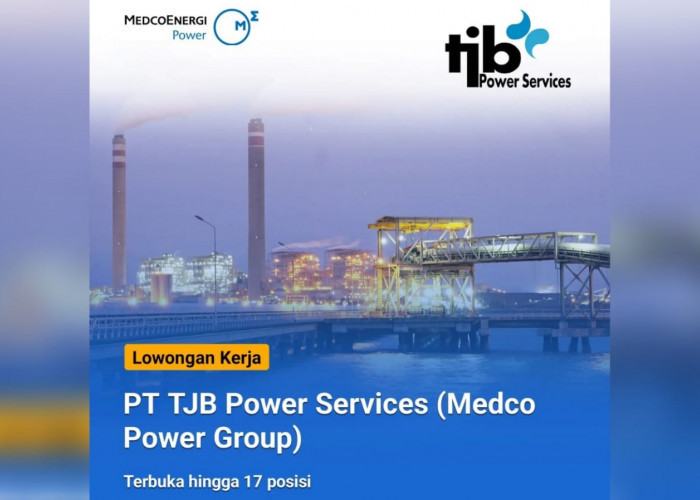  Info Lowongan Kerja Besar-besaran dari PT TJB Power Services (Medco Power Group) Terbuka 17 Posisi Jabatan