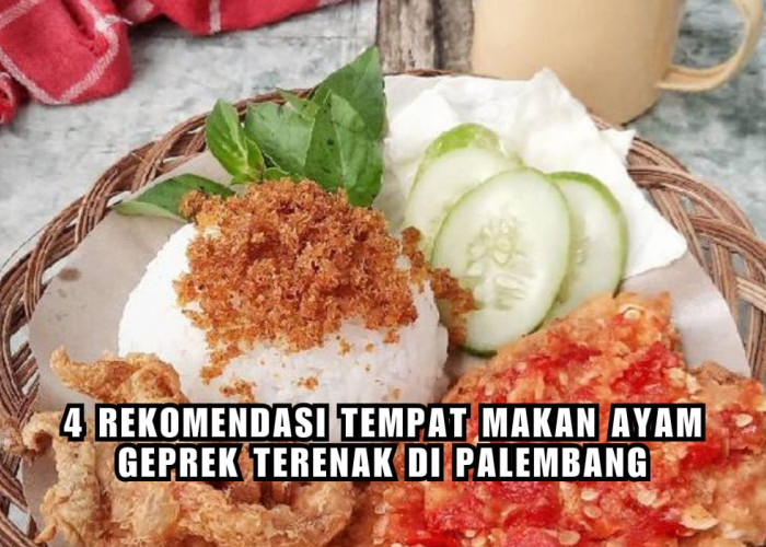Rasa Nikmat Harga Buat Senyum! Ini 5 Tempat Makan Ayam Geprek Terenak di Palembang, Favoritmu yang Mana?