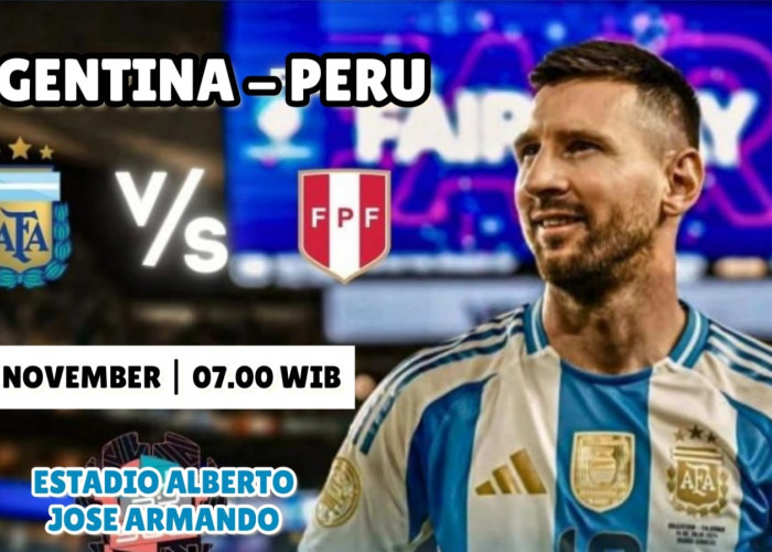 Preview Kualifikasi Piala Dunia 2026 Argentina vs Peru: Kabar tim, Susunan Pemain dan Prediksi Skor